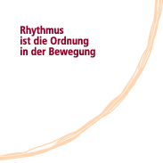 Rhythmus ist die Ordnung in der Bewegung